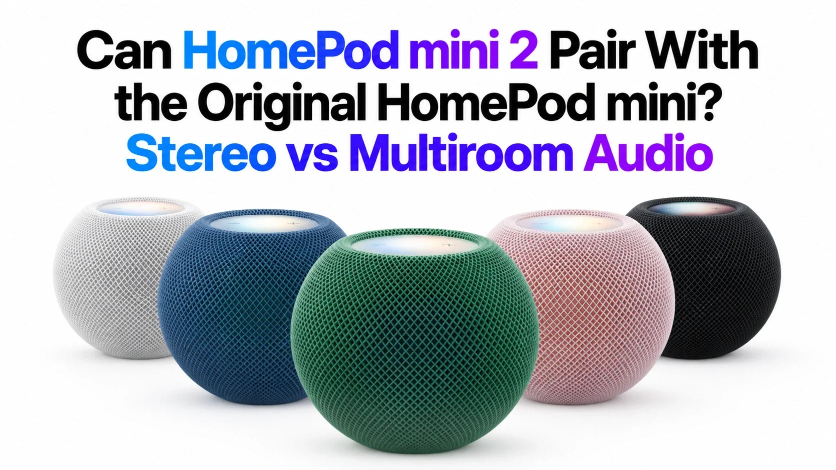 HomePod mini 2と初代mini：ステレオ・マルチルーム互換性