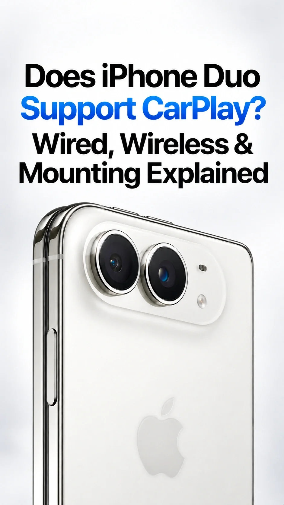 Does iPhone Duo Support CarPlay? Wired, Wireless & Mounting Explained