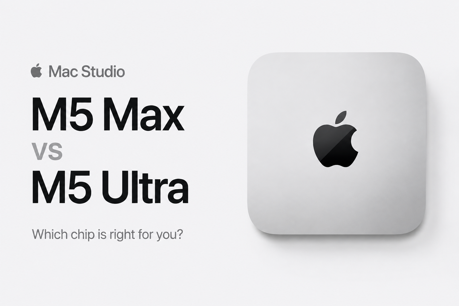 New Mac Studio 2026: Price Increase, M5 Max vs M5 Ultra, Specs and Buying Guide