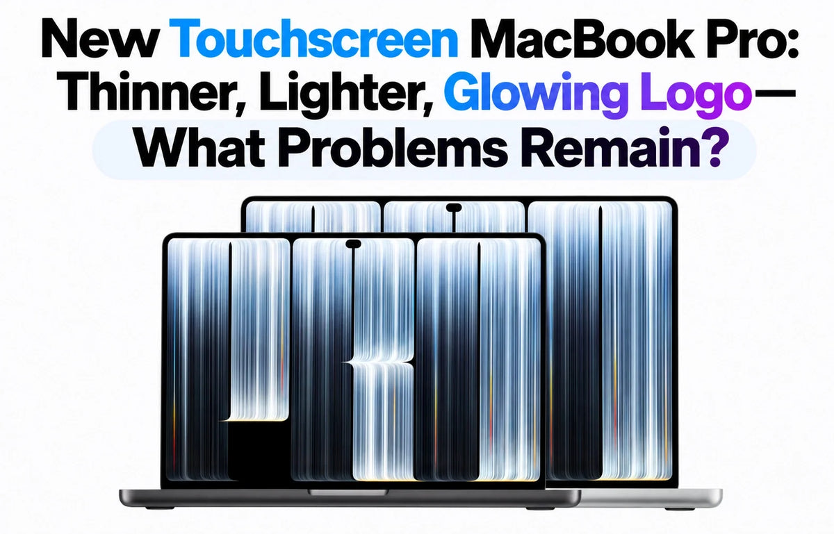 New Touchscreen MacBook Pro: Thinner, Lighter, Glowing Logo—What Problems Remain?