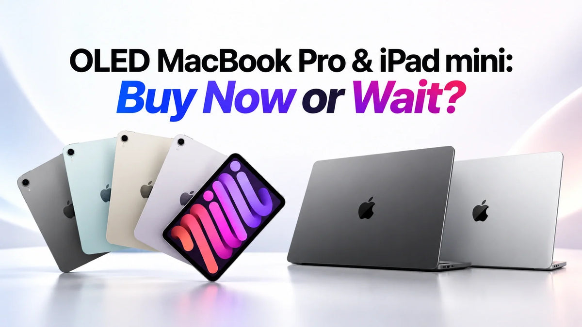 OLED MacBook Pro and OLED iPad mini: Should You Buy Now or Wait?