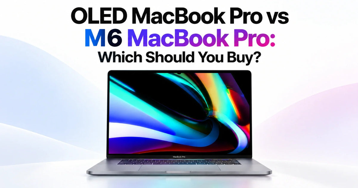 OLED MacBook Pro vs M6 MacBook Pro: Which Should You Buy?