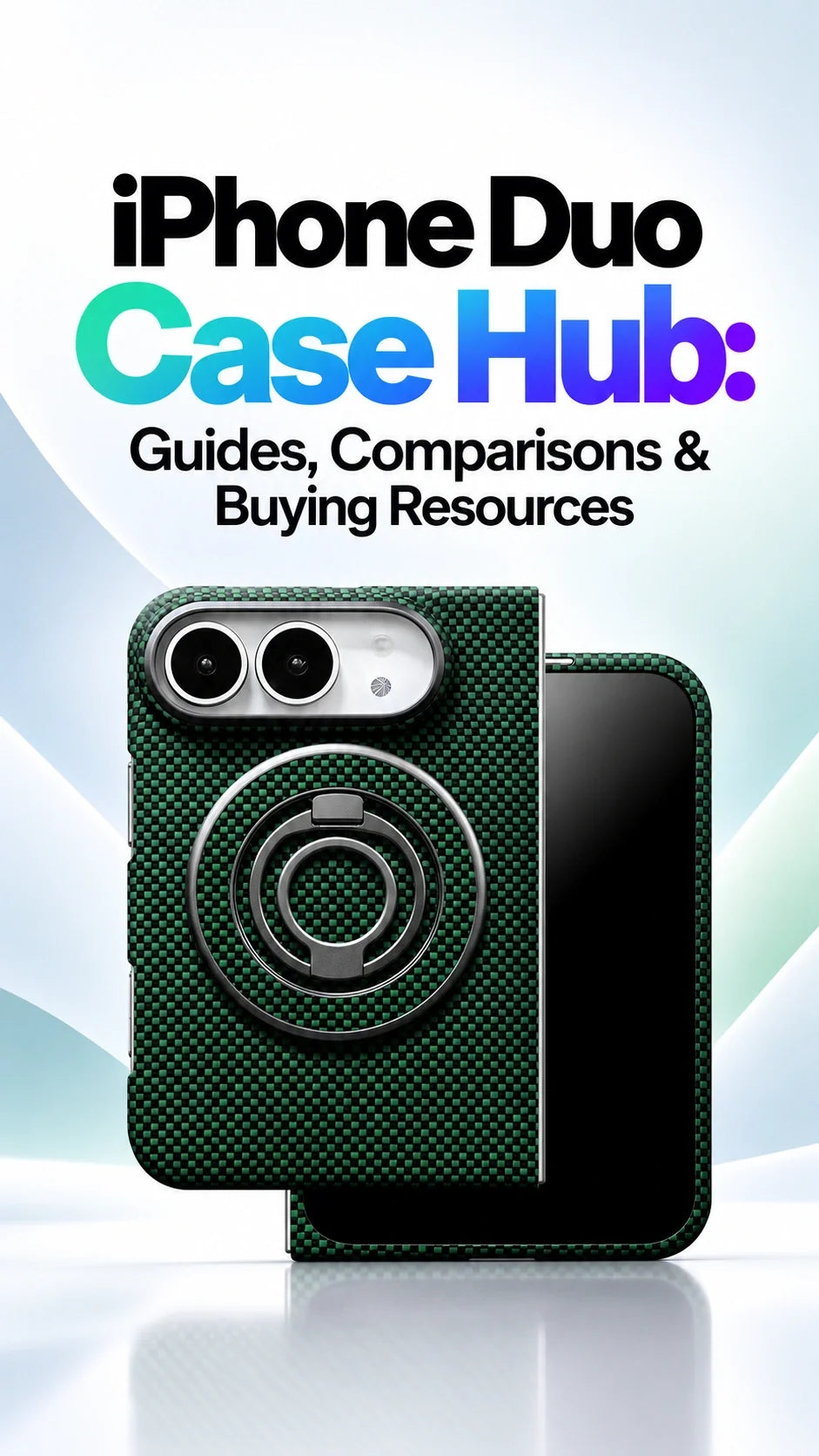 iPhone Duo Case Hub: Guides, Comparisons & Buying Resources