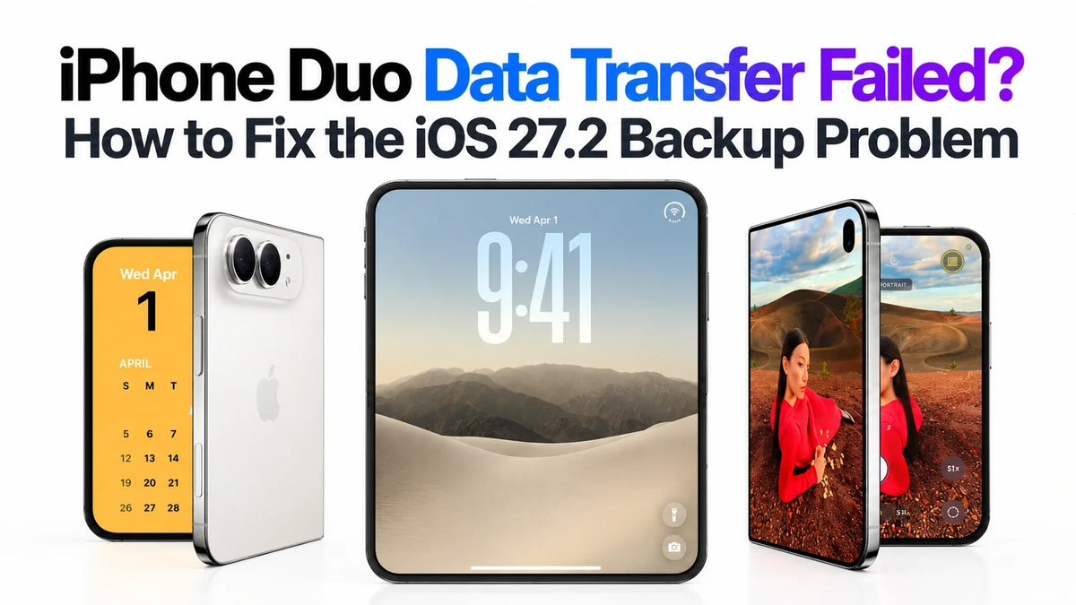 iPhone Duo Data Transfer Failed? How to Fix the iOS 27.2 Backup Problem