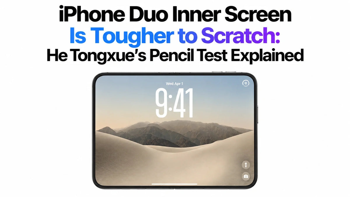 iPhone Duo Inner Screen Is Tougher to Scratch: He Tongxue’s Pencil Test Explained