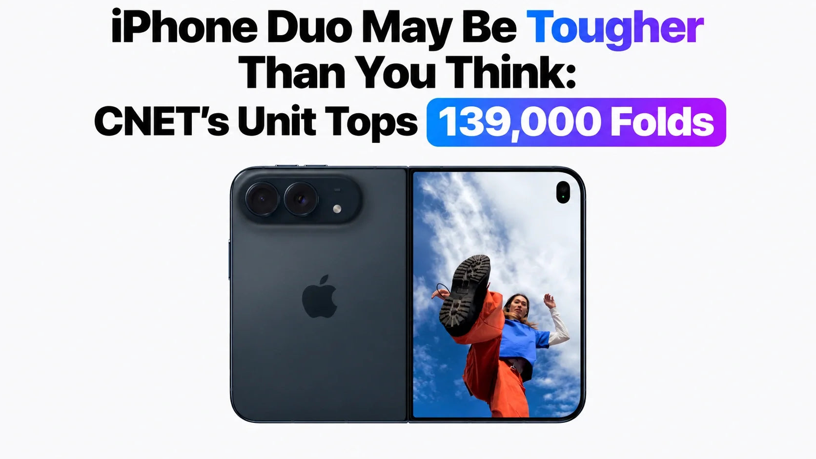 iPhone Duo May Be Tougher Than You Think: CNET’s Unit Tops 139,000 Folds