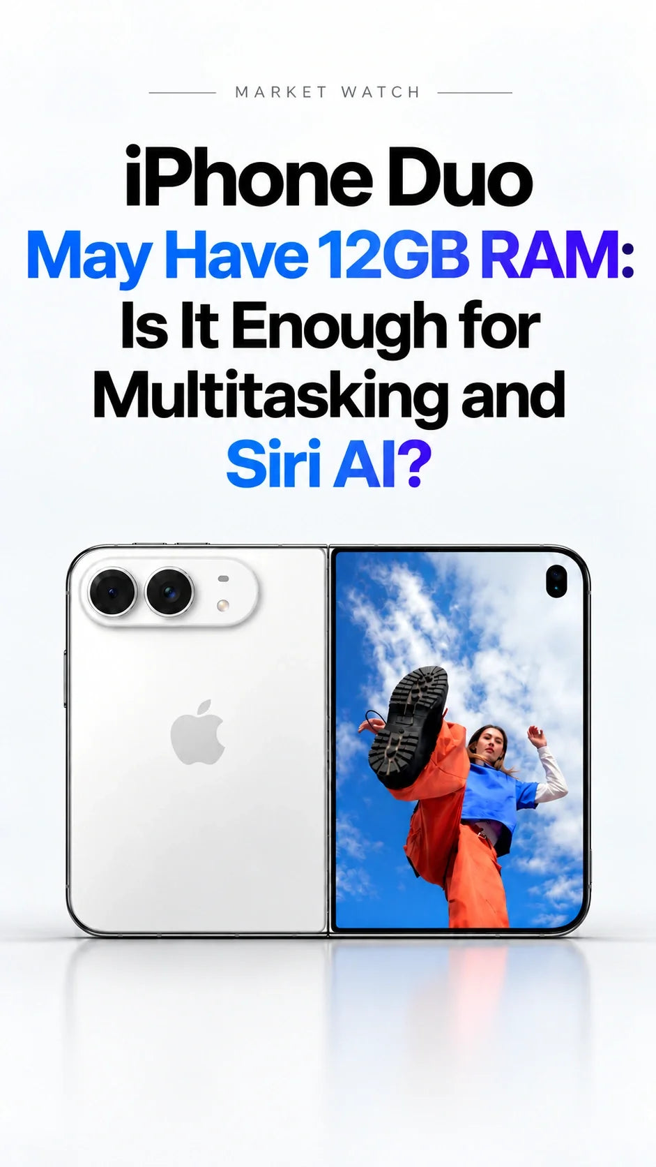 iPhone Duo May Have 12GB RAM: Is It Enough for Multitasking and Siri AI?