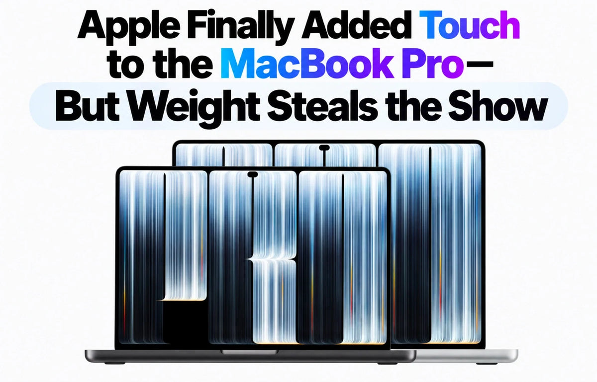 Apple Finally Added Touch to the MacBook Pro—But Weight Steals the Show