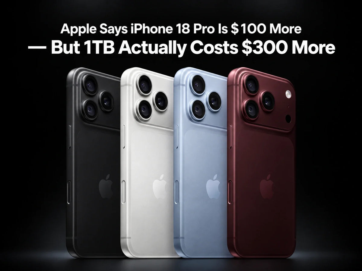 Apple Says iPhone 18 Pro Is $100 More — But 1TB Actually Costs $300 More