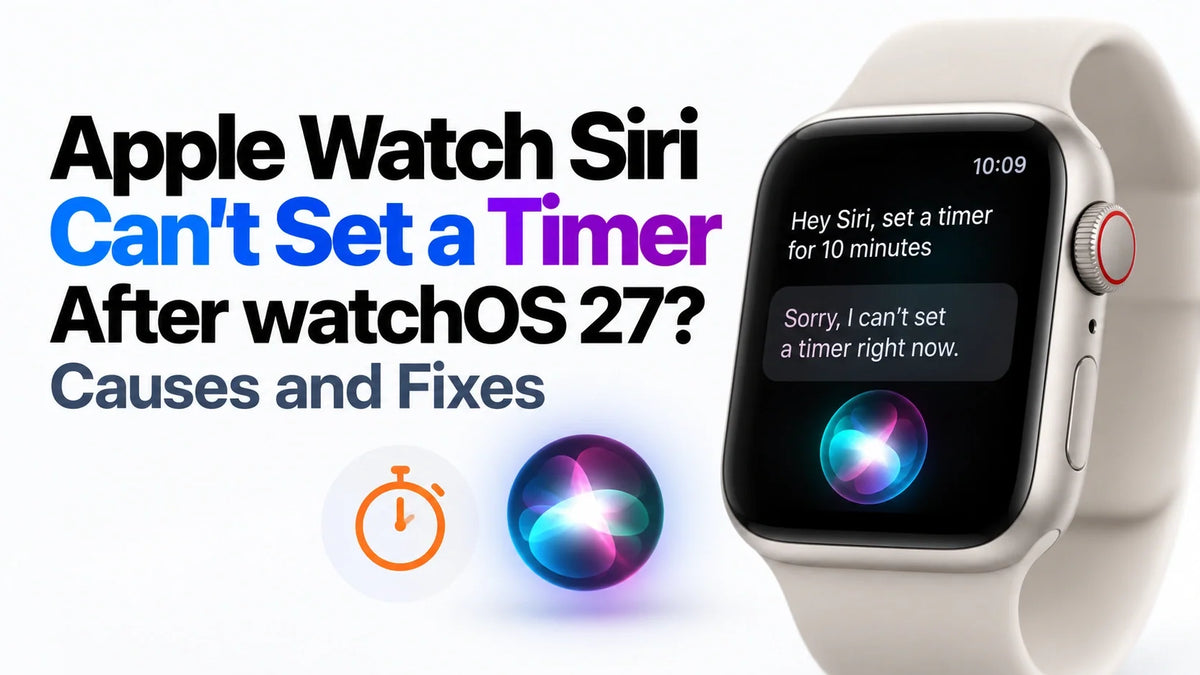 Apple Watch Siri Can’t Set a Timer After watchOS 27? Causes and Fixes