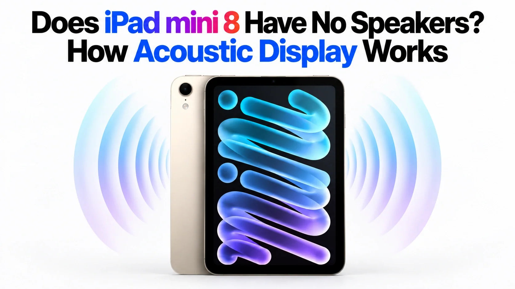 iPad mini 8 Acoustic Display: No Speaker Holes Explained