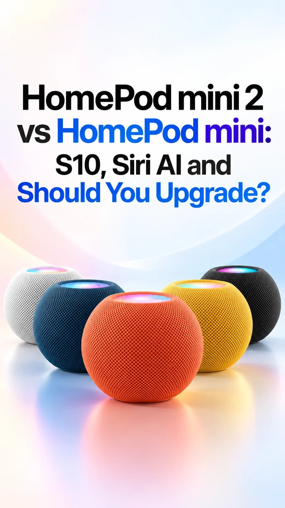 HomePod mini 2 vs HomePod mini: S10, Siri AI and Should You Upgrade?