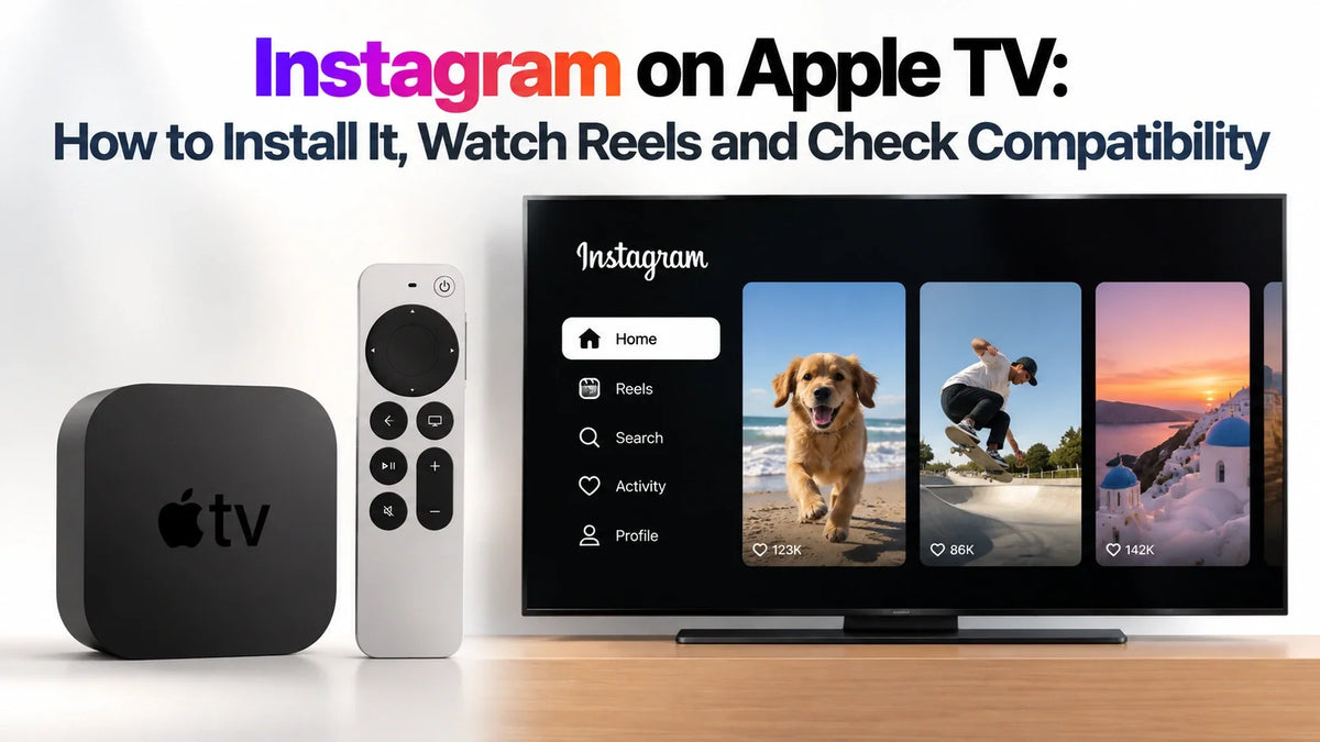 Instagram on Apple TV: How to Install It, Watch Reels and Check Compatibility