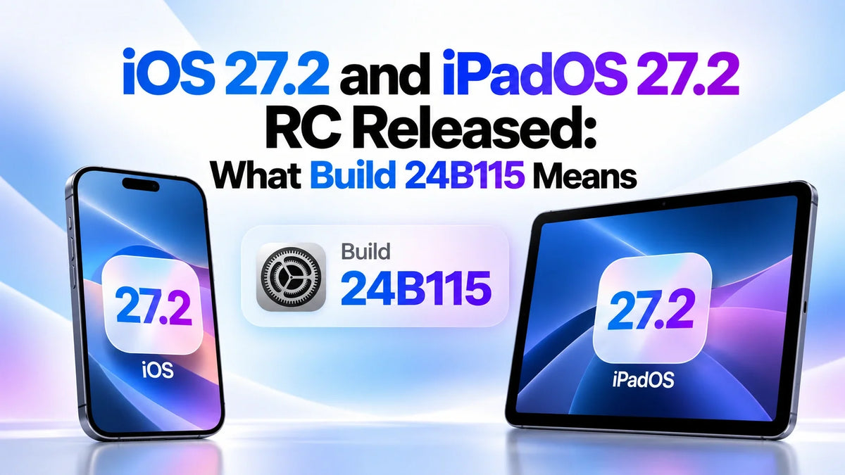 iOS 27.2 and iPadOS 27.2 RC Released: What Build 24B115 Means