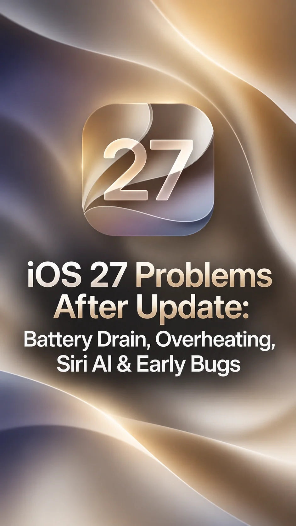 iOS 27 Problems After Update: Battery Drain, Overheating, Siri AI & Early Bugs