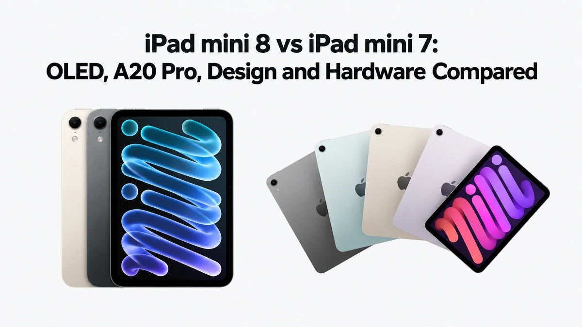 iPad mini 8 vs iPad mini 7: OLED, A20 Pro, Design and Hardware Compared