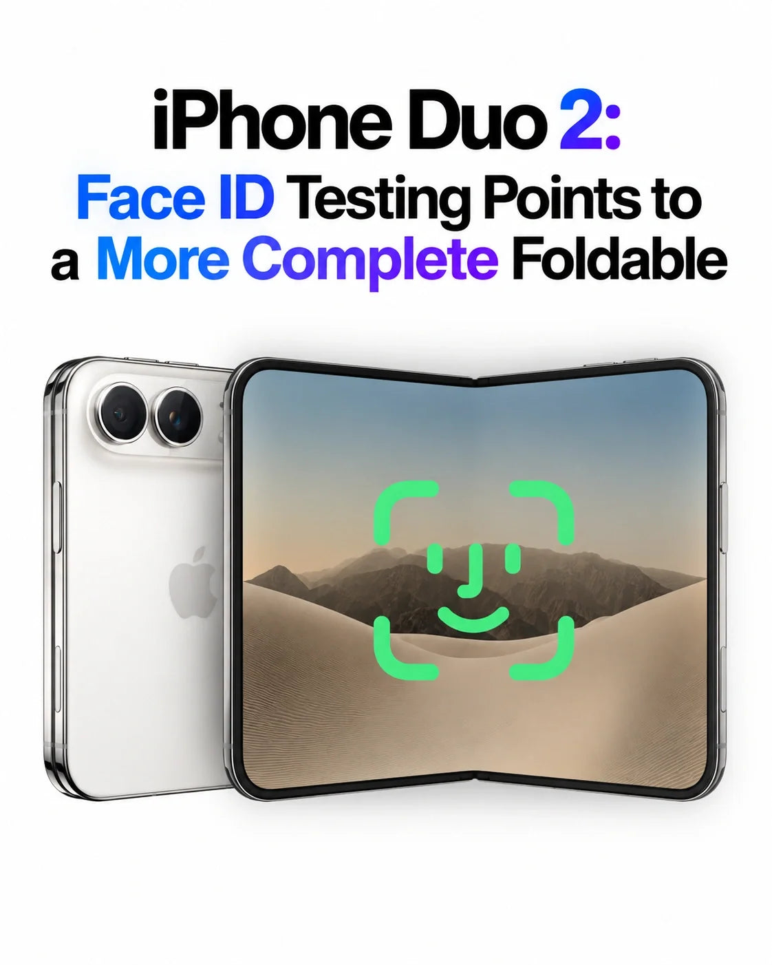 iPhone Duo 2: Face ID Testing Points to a More Complete Foldable