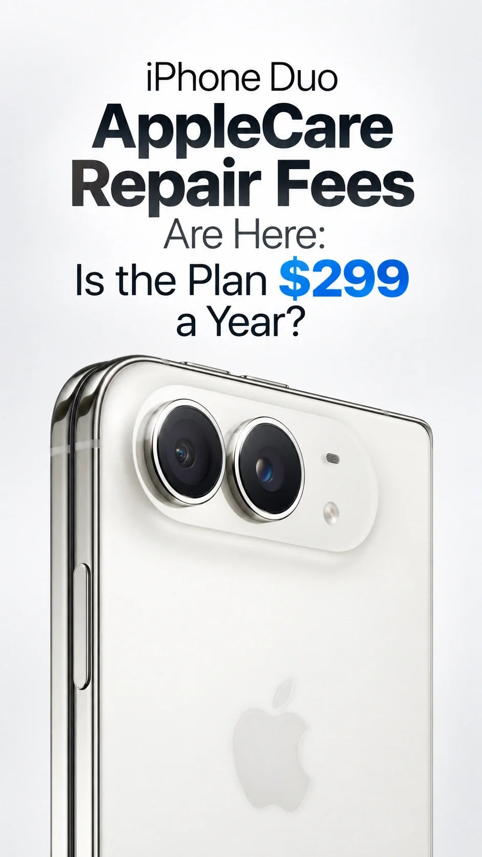 iPhone Duo AppleCare Repair Fees Are Here: Is the Plan $299 a Year?